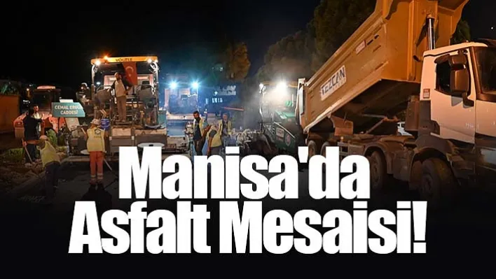 Manisa'da Asfalt Mesaisi!