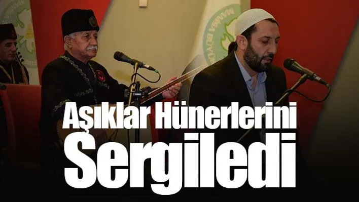 Manisa'da aşıklar hünerlerini sergiledi