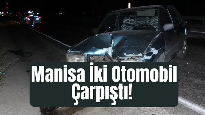 Manisa'da İki otomobil çarpıştı! 1 Yaralı