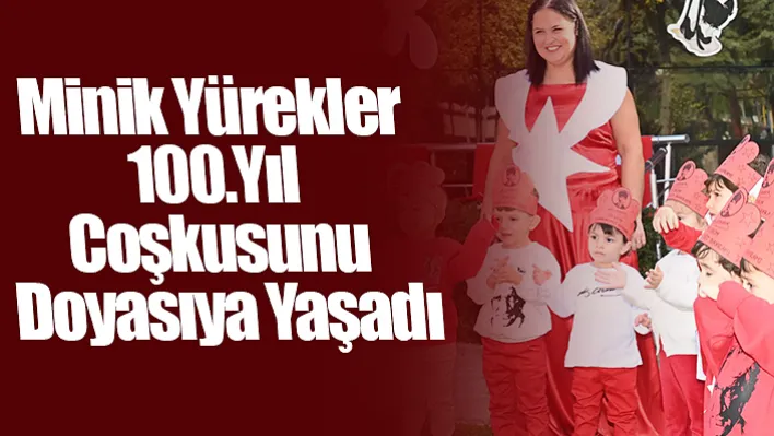 Manisa'da Minik Yürekler 100.Yıl Coşkusunu Doyasıya Yaşadı