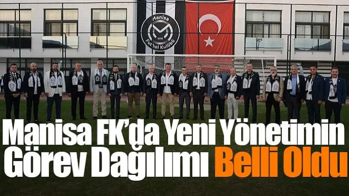 Manisa FK'da yeni yönetim kurulunun görev dağılımı yapıldı