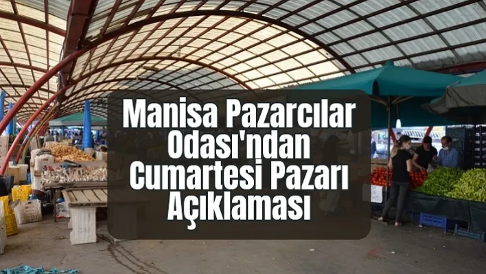 Manisa Pazarcılar Odası'ndan Cumartesi Pazarı Açıklaması