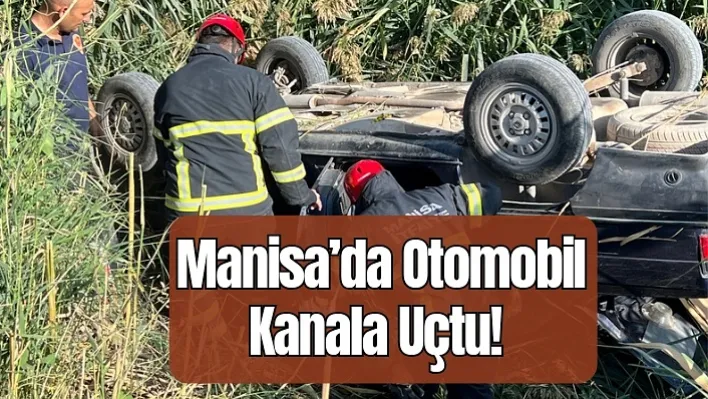 Manisa'da Feci Kaza: Otomobil Kanala Uçtu!