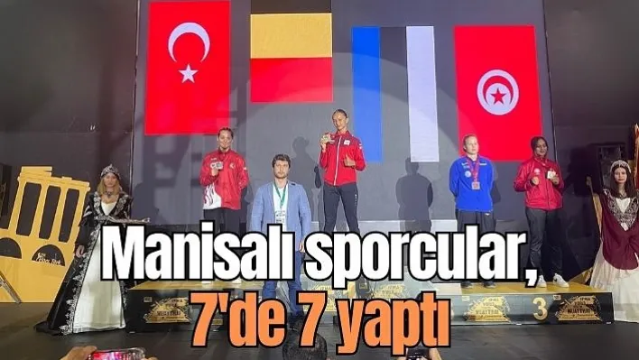 Manisalı sporcular, 7'de 7 yaptı