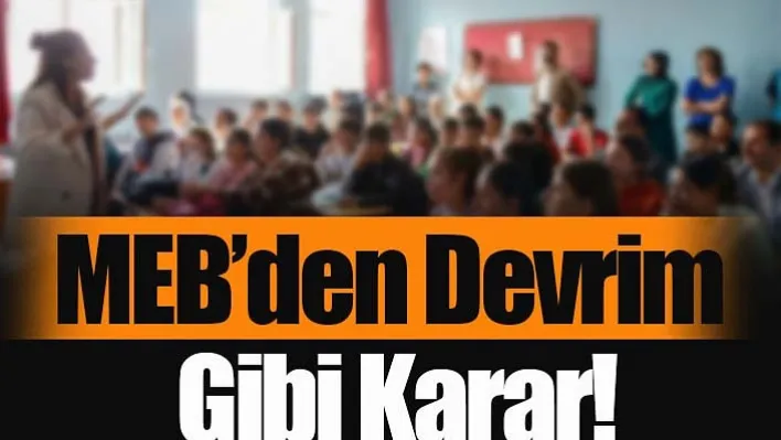 MEB'den Devrim Gibi Karar!