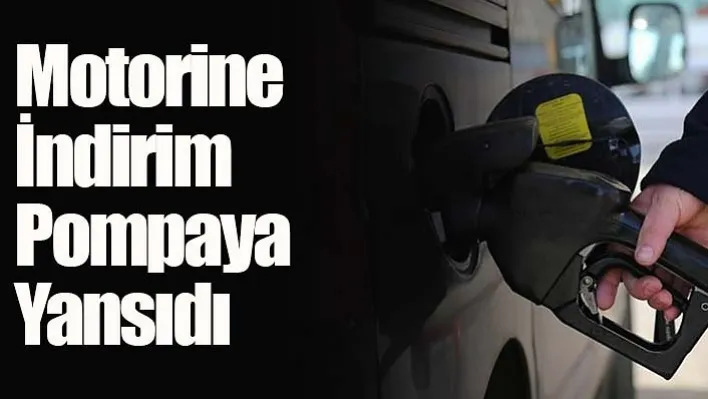 Motorine indirim pompaya yansıdı