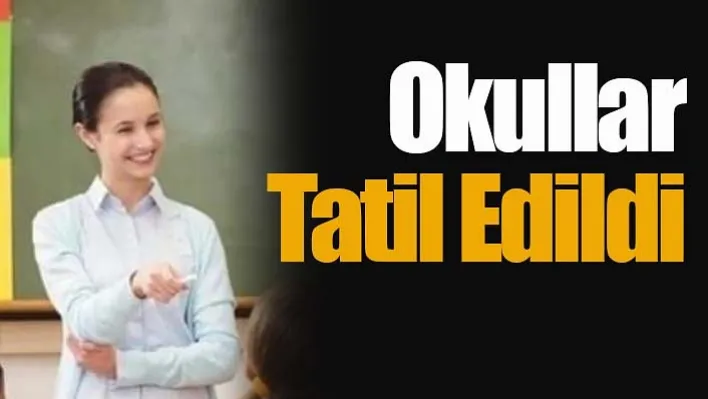 Okullar Tatil Edildi