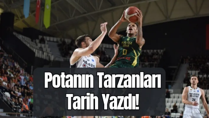 Potanın Tarzanları Tarih Yazdı