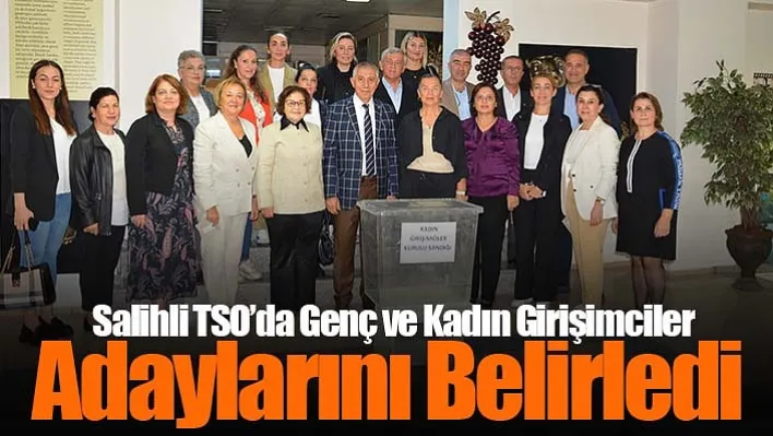 Salihli TSO'da Genç ve Kadın Girişimciler Adaylarını Belirledi