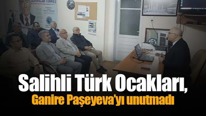 Salihli Türk Ocakları, Ganire Paşeyeva'yı unutmadı