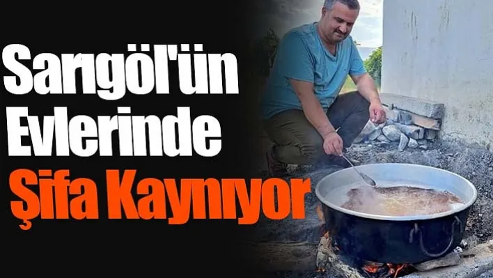 Sarıgöl'ün Evlerinde Şifa Kaynıyor