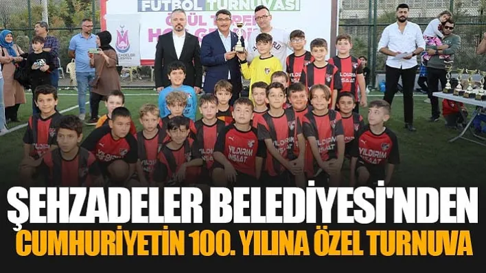 Şehzadeler Belediyesi'nden Cumhuriyetin 100. Yılına Özel Turnuva