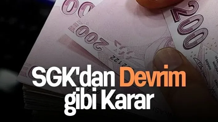 SGK'dan Devrim gibi Karar