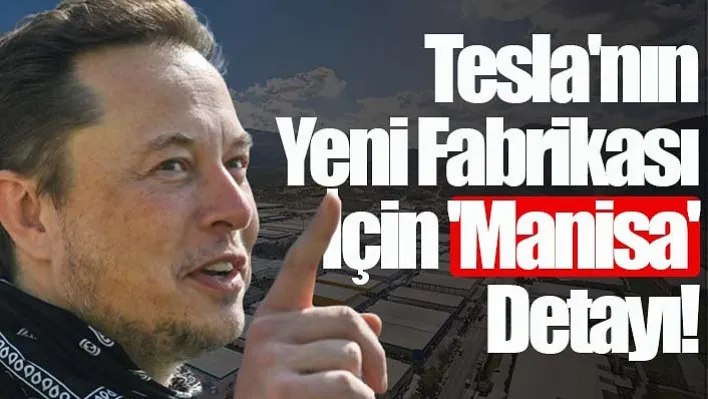 Tesla'nın Yeni Fabrikası İçin 'Manisa' İddiası!