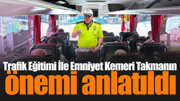 Trafik Eğitimi İle Emniyet Kemeri Takmanın Önemi Anlatıldı