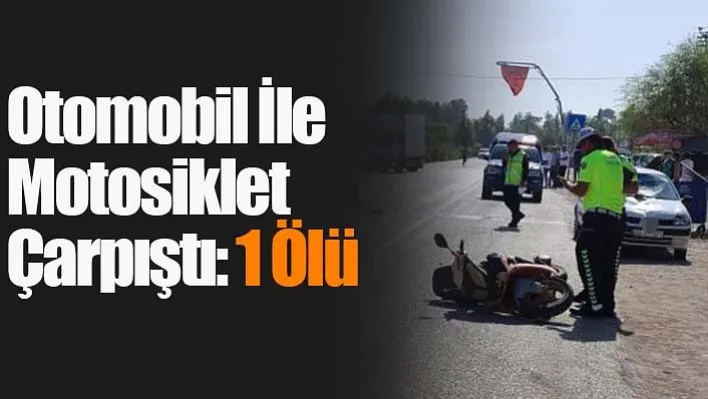 Trafik Kazası: Otomobil İle Motosiklet Çarpıştı! 1 Ölü