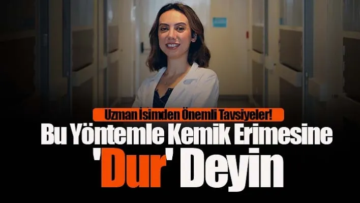 Uzman İsimden Önemli Tavsiyeler! Bu Yöntemle Kemik Erimesine 'Dur' Deyin