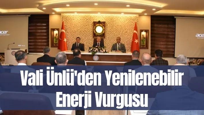 Vali Ünlü'den yenilenebilir enerji vurgusu