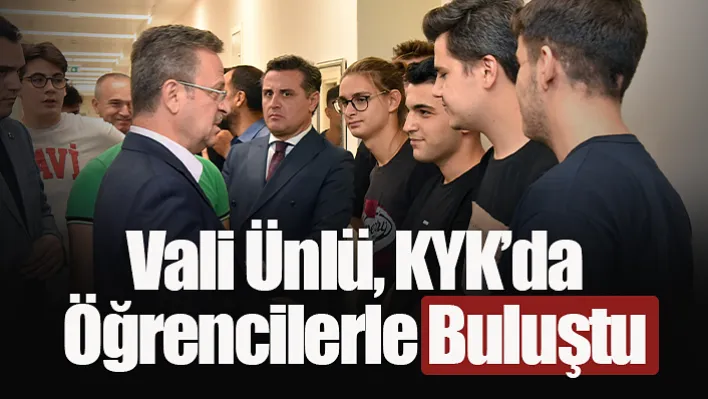 Vali Ünlü, KYK'da Öğrencilerle Buluştu