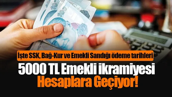 5000 TL emekli ikramiyesi hesaplara geçiyor!