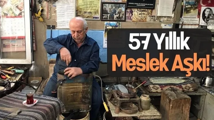 57 Yıllık Meslek Aşkı!