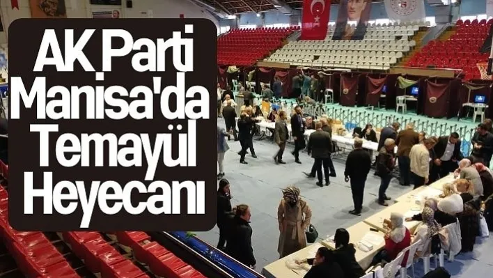 AK Parti Manisa'da temayül heyecanı