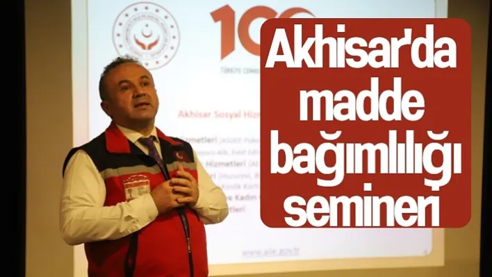 Akhisar'da madde bağımlılığı semineri