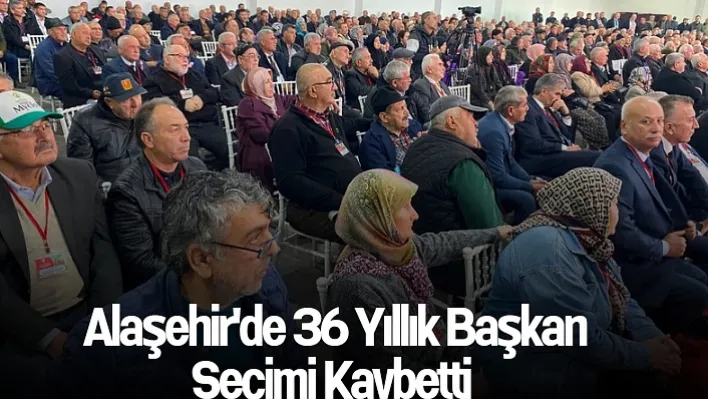 Alaşehir'de 36 yıllık başkan seçimi kaybetti