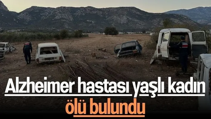 Alzheimer hastası yaşlı kadın ölü bulundu