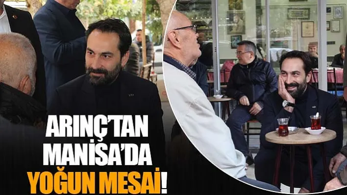 Arınç'tan Manisa'da Yoğun Mesai!