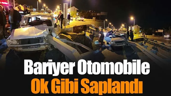 Bariyer otomobile ok gibi saplandı: sürücü hastaneye kaldırıldı