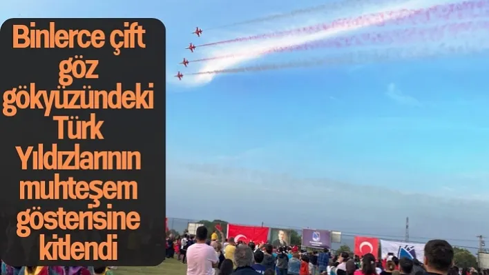 Binlerce çift göz gökyüzündeki Türk Yıldızlarının muhteşem gösterisine kitlendi