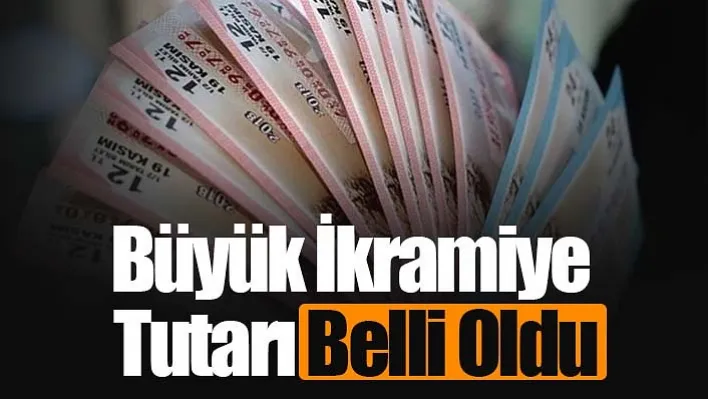 Büyük İkramiye Tutarı Belli Oldu