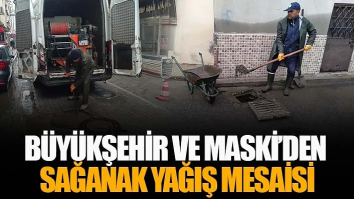 Büyükşehir Ve Maski'den Sağanak Yağış Mesaisi