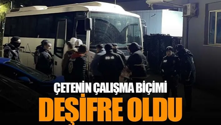 Çetenin çalışma biçimi deşifre oldu