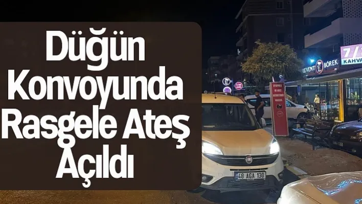 Düğün Konvoyunda Rasgele Ateş Açıldı