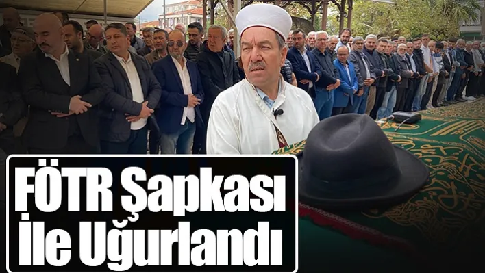 FÖTR şapkası ile uğurlandı…