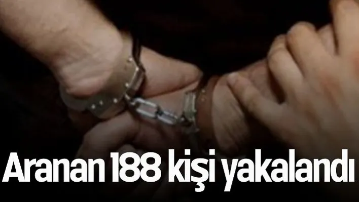 İlçede aranan 188 kişi yakalandı