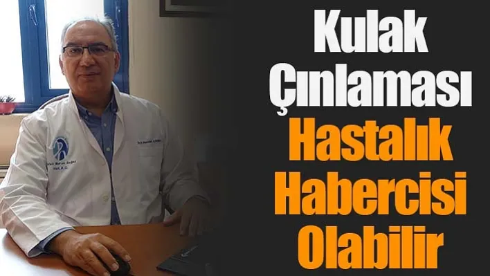 Kulak Çınlaması Hastalık Habercisi Olabilir