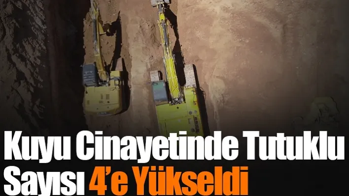 Kuyu cinayetinde tutuklu sayısı 4'e yükseldi