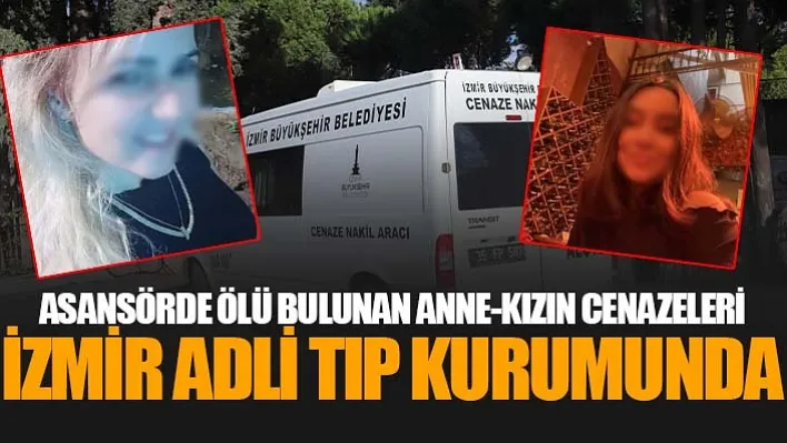 Manisa'da Asansörde Ölü Bulunan Anne-Kızın Cenazeleri İzmir Adli Tıp Kurumunda