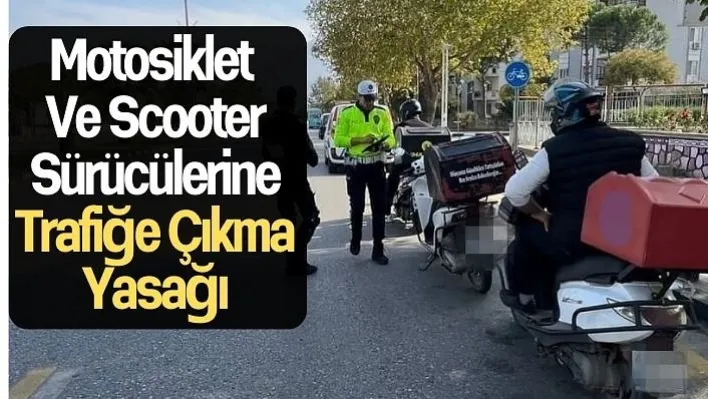 Manisa'da M﻿otosiklet Ve Scooter Sürücülerine Trafiğe Çıkma Yasağı