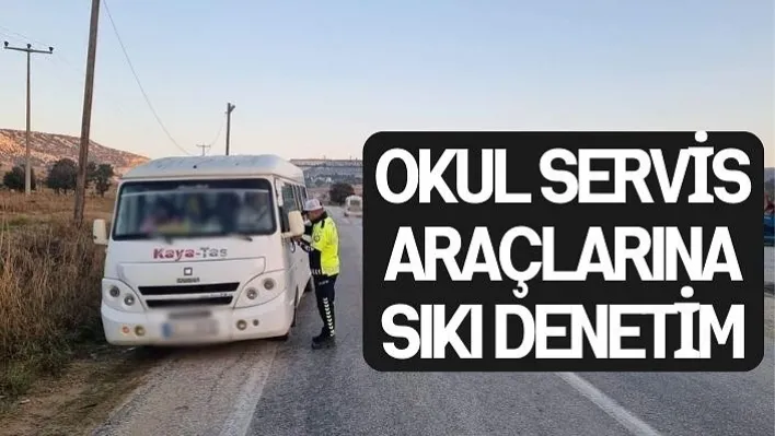 Manisa'da okul servis araçlarına sıkı denetim