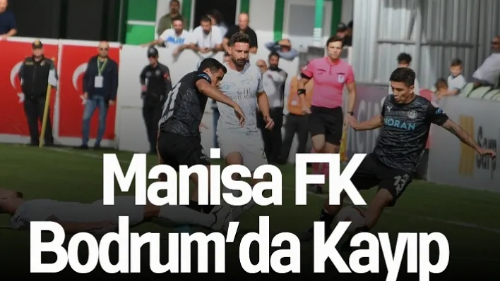 Manisa FK Bodrum'da kayıp 2-0