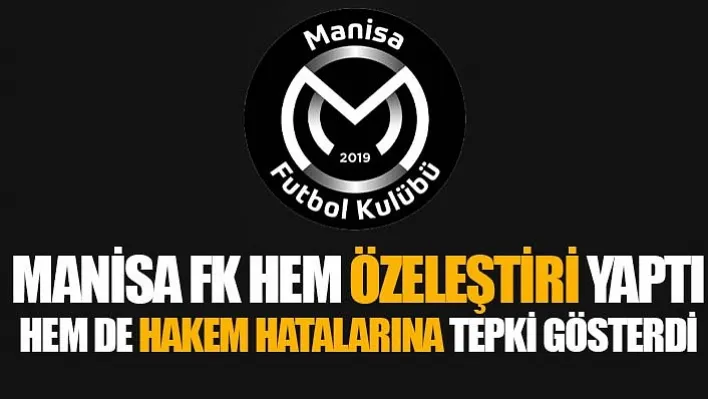 Manisa Fk Hem Özeleştiri Yaptı Hem De Hakem Hatalarına Tepki Gösterdi