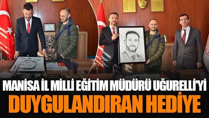 Manisa İl Milli Eğitim Müdürü Uğurelli'yi Duygulandıran Hediye