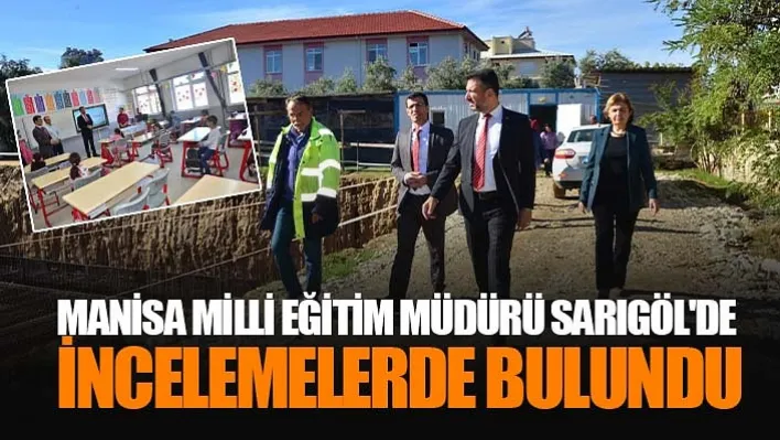 Manisa Milli Eğitim Müdürü Sarıgöl'de İncelemelerde Bulundu