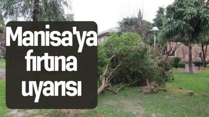 Manisa'ya fırtına uyarısı