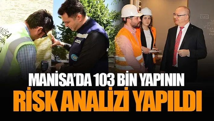 Manisa'da 103 Bin Yapının Risk Analizi Yapıldı