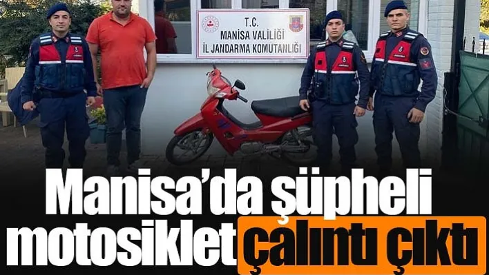 Manisa'da şüpheli motosiklet çalıntı çıktı